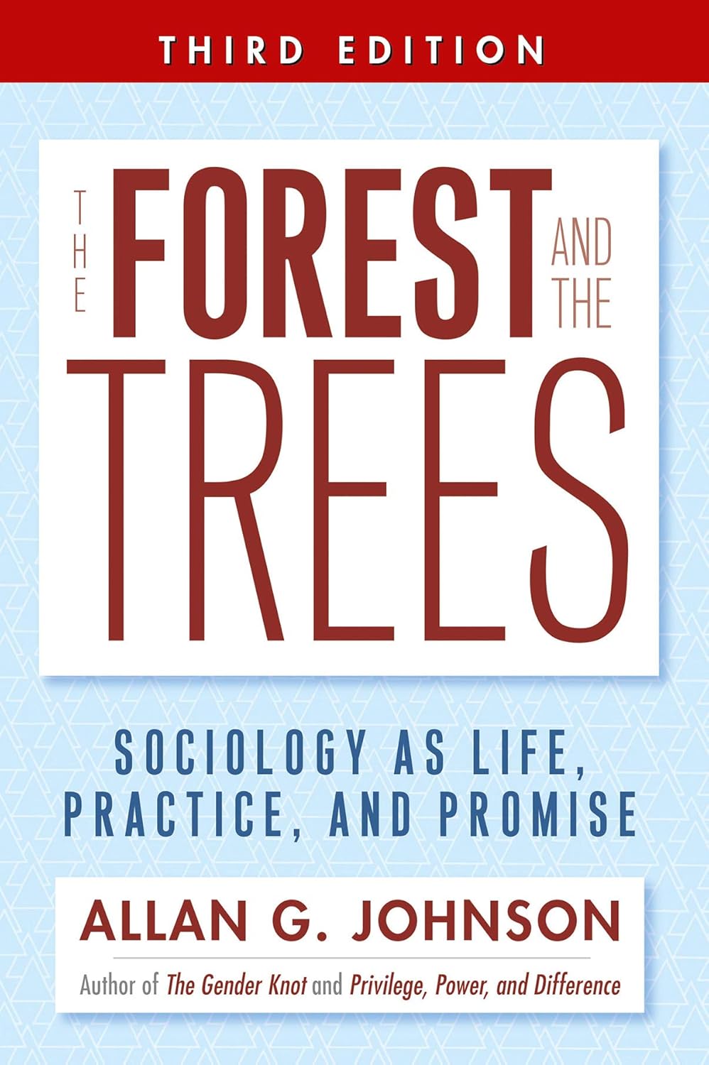The Forest and the Trees: Sociology as Life, Practice, and Promise, 3rd Edition