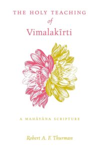 The Holy Teaching of Vimalakīrti: A Mahāyāna Scripture