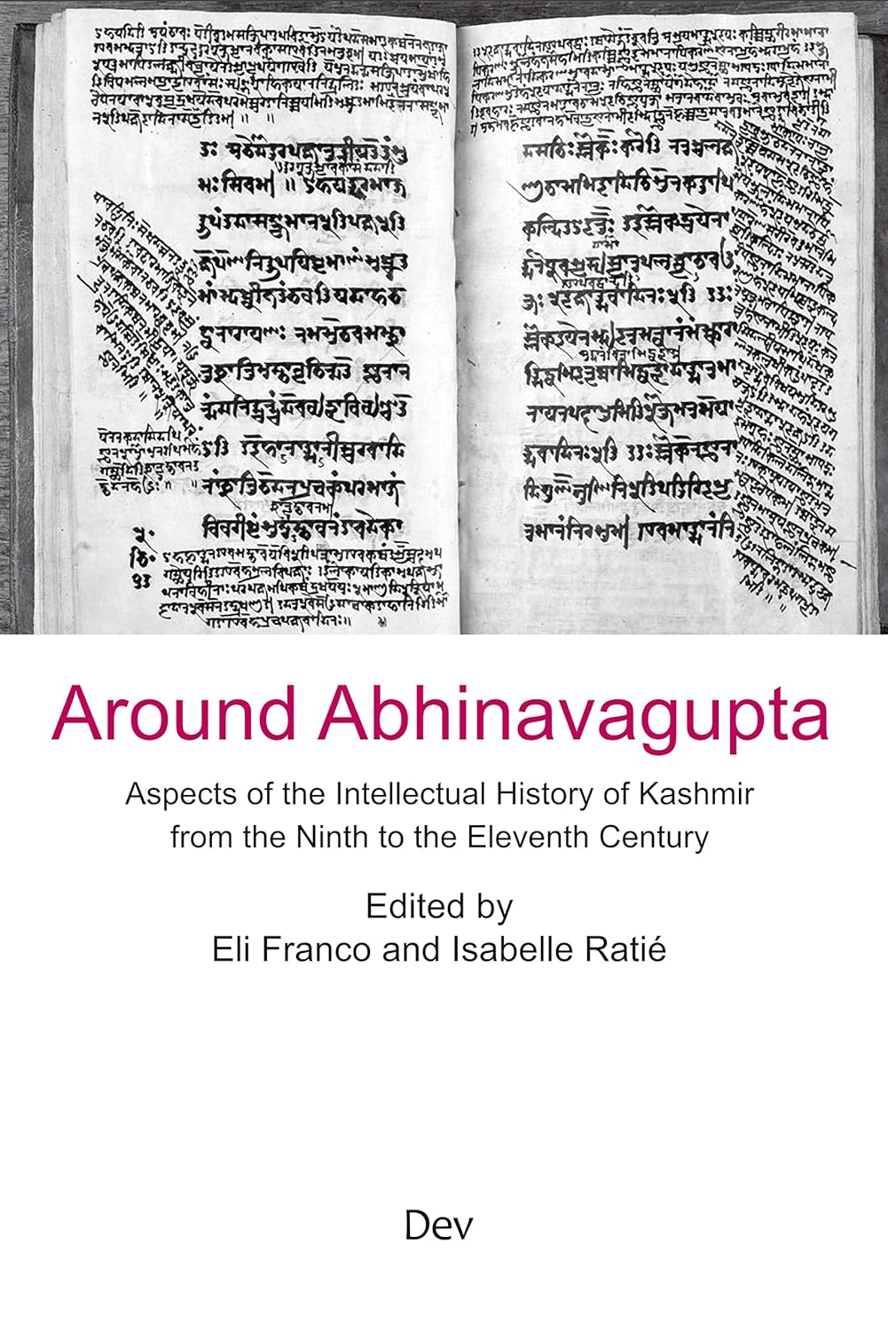 Around Abhinavagupta: Aspects of the Intellectual History of Kashmir from the Ninth to the Eleventh Century