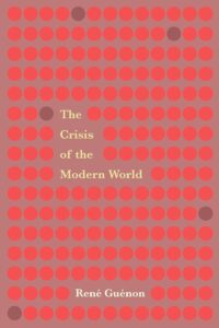 The Crisis of the Modern World (Revised, newly composed text edition)