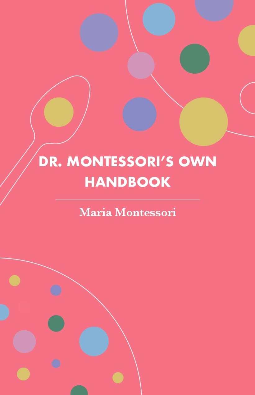 Dr. Montessori's Own Handbook (Revised, newly composed text edition)