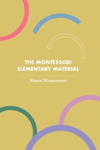 The Montessori Elementary Material (Revised, newly composed text edition)
