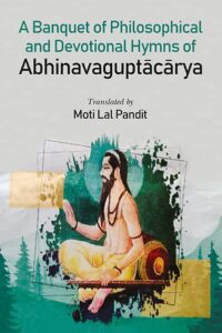 A Banquet of Philosophical and Devotional Hymns of Abhinavaguptacarya