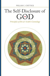 The Self-Disclosure of God: Principles of Ibn al-'Arabi's Cosmology