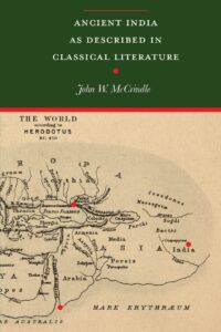Ancient India as described in Classical Literature: Being a Collection of Greek and Latin texts Relating to India (Revised, newly composed text edition)