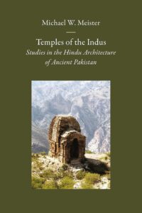 Temples of the Indus: Studies in the Hindu Architecture of Ancient Pakistan