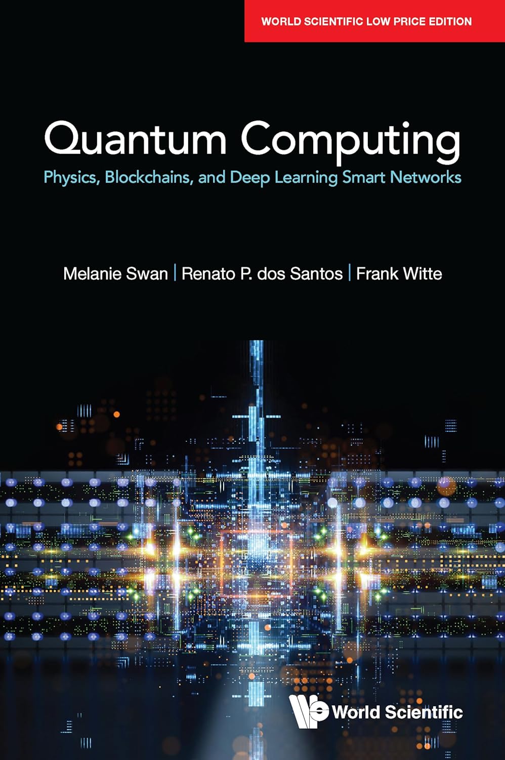 Quantum Computing: Physics, Blockchains, And Deep Learning Smart Networks
