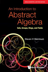 Introduction To Abstract Algebra, An: Sets, Groups, Rings, And Fields
