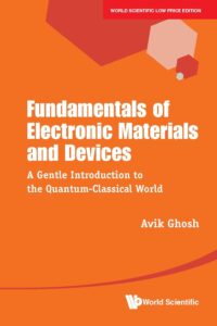 Fundamentals Of Electronic Materials And Devices: A Gentle Introduction To The Quantum-Classical World