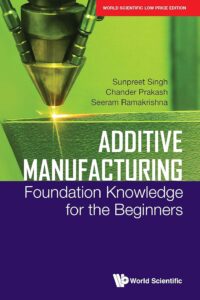Additive Manufacturing: Foundation Knowledge For The Beginners