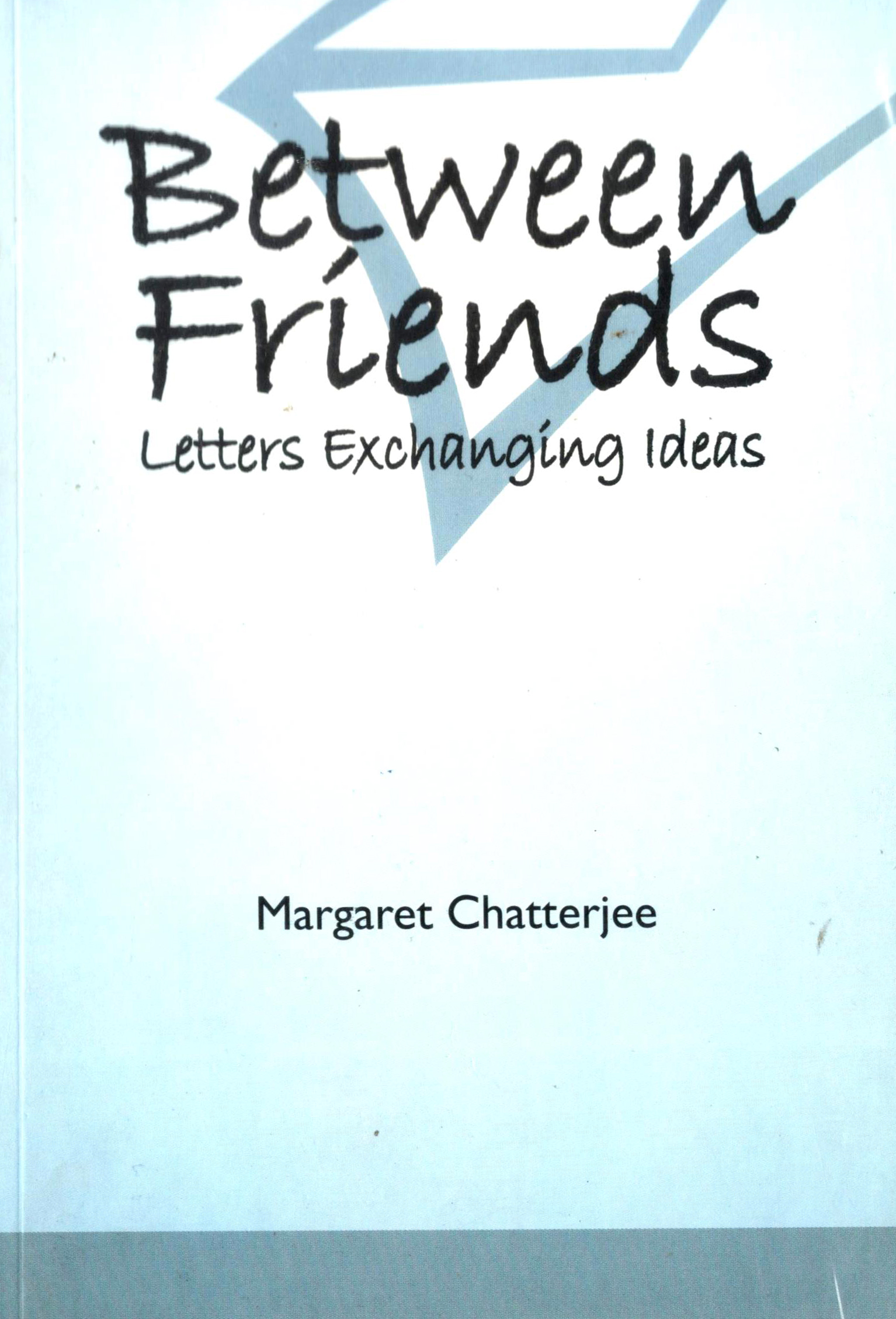 Between Friends : Letters Exchanging Ideas