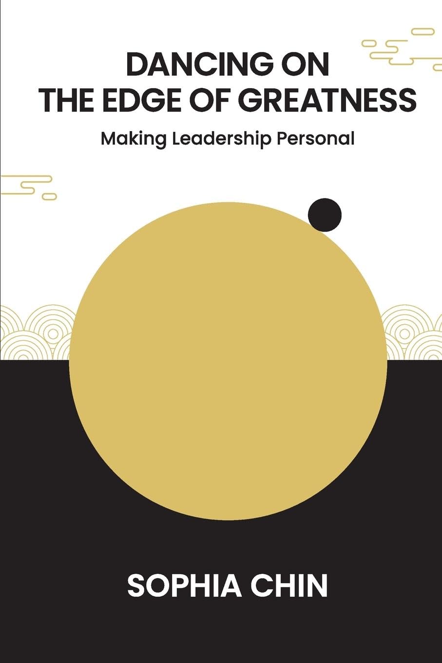 Dancing On The Edge Of Greatness: Making Leadership Personal