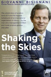 Shaking the Skies: The Untold Story of Aviation Since 9/11 and the Biggest Turnaround of an International Organization in History - By the Man Who ... Trillion and Made Aviation Greener and Safer