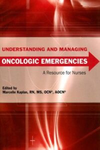 Understanding and Managing Oncologic Emergencies